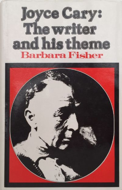 JOYCE CARY: The Writer and His Theme 
