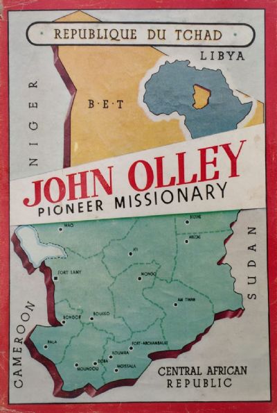 JOHN OLLEY: Pioneer Missionary To The Chad 