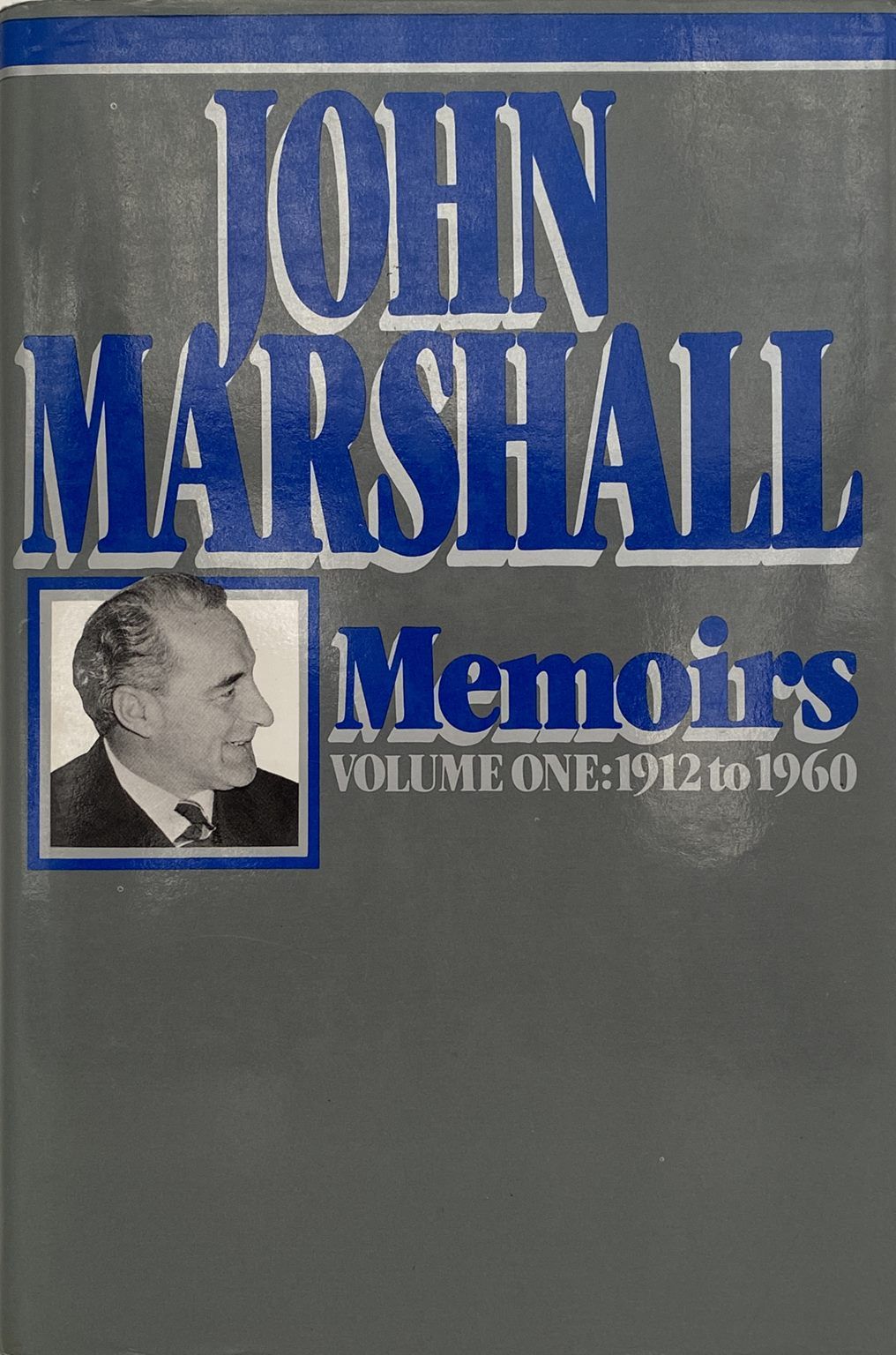 JOHN MARSHALL: Memoirs Volume One 1912 - 1960