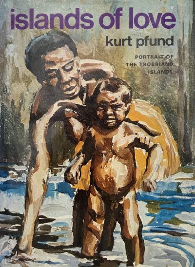ISLANDS OF LOVE: Portrait of the Trobriand Islands 