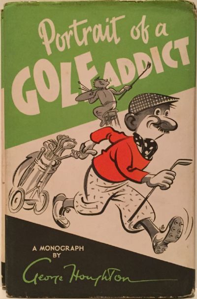 Portrait of A GOLF ADDICT: A Monograph 