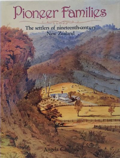 PIONEER FAMILIES: The Settlers of 19th Century New Zealand
