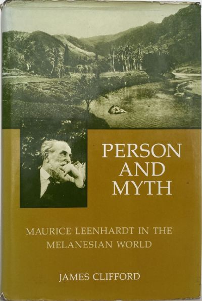 PERSON AND MYTH: Maurice Leenhardt in the Melanesian World 