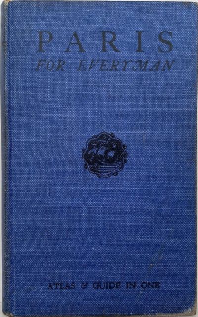 PARIS FOR EVERYMAN: Her Present, her Past & her Environs With Forty-eight Coloured Maps  