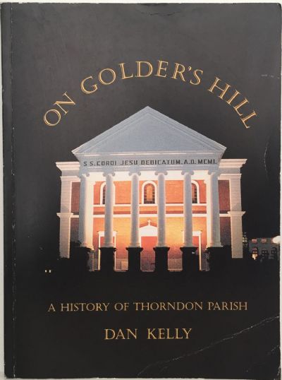 ON GOLDER'S HILL: A History of Thorndon Parish 