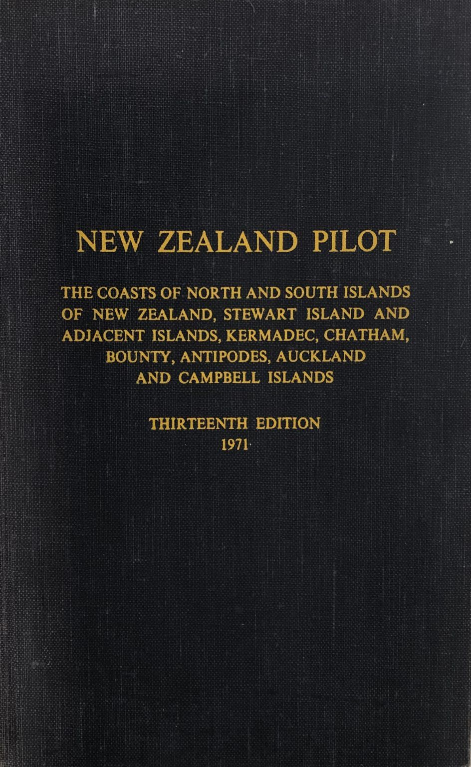 NEW ZEALAND PILOT: The Coasts of North and South Islands of New Zealand