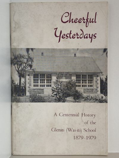 CHEERFUL YESTERDAYS: A Centennial History of The Gleniti School 1879-1979