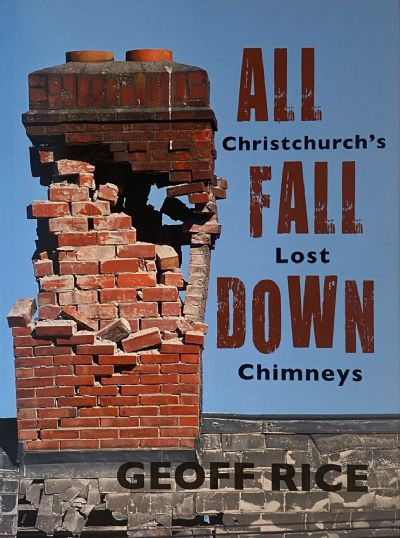 ALL FALL DOWN: Christchurch's Lost Chimneys 