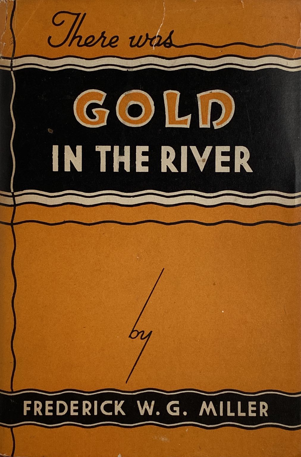 THERE WAS GOLD IN THE RIVER