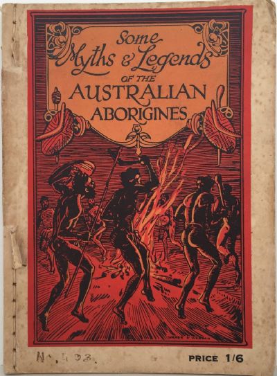 SOME MYTHS AND LEGENDS of the Australian Aborigines