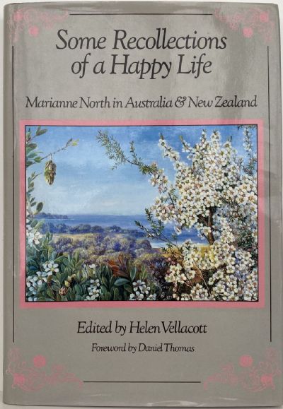 SOME RECOLLECTIONS OF A HAPPY LIFE: Marianne North in Australia and New Zealand 