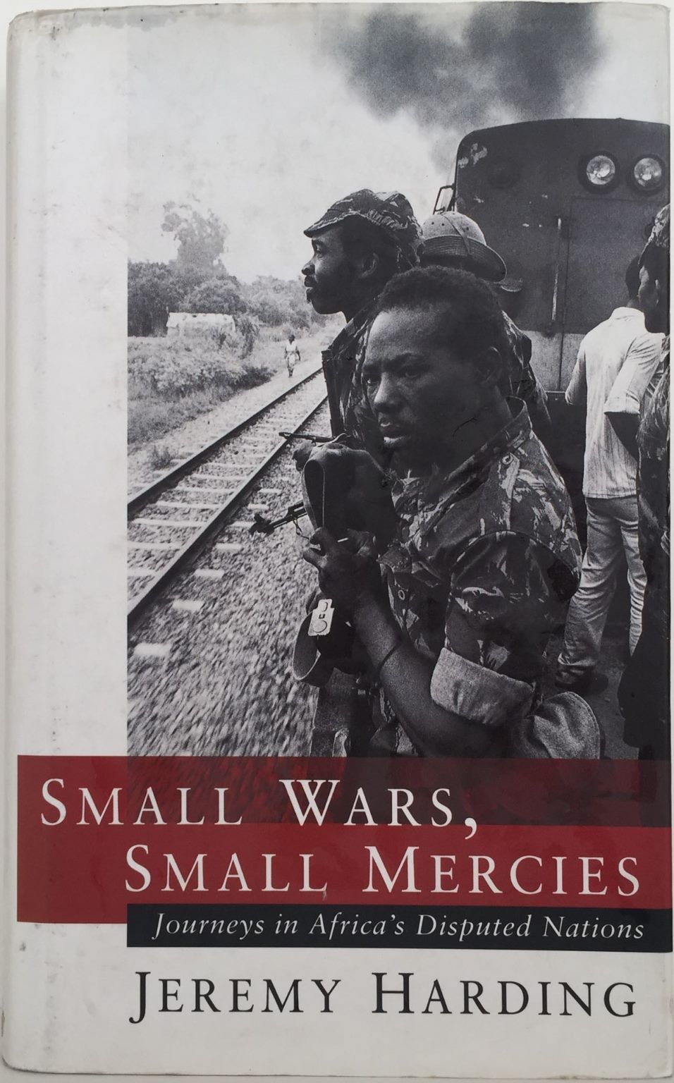SMALL WARS, SMALL MERCIES: Journey's In Africa's Disputed Nations