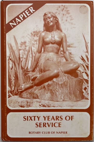 SIXTY YEARS OF SERVICE: Rotary Club Napier 1924-1984  
