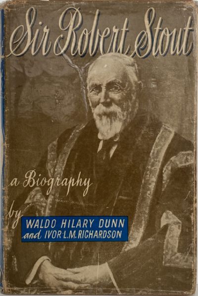 SIR ROBERT STOUT: A Biography 