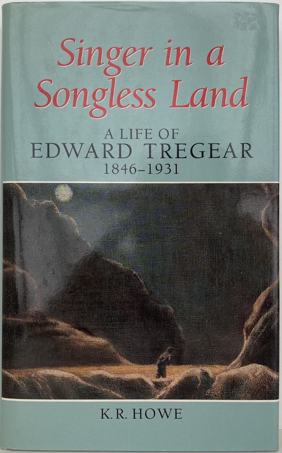 SINGER IN A SONGLESS LAND: A Life of Edward Tregear 1846-1931