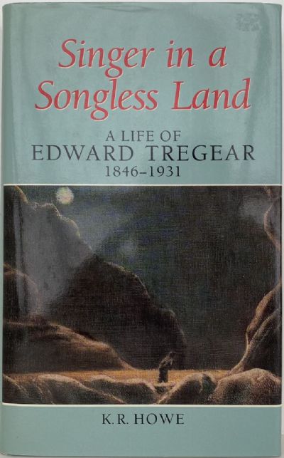 SINGER IN A SONGLESS LAND: A Life of Edward Tregear 1846-1931 