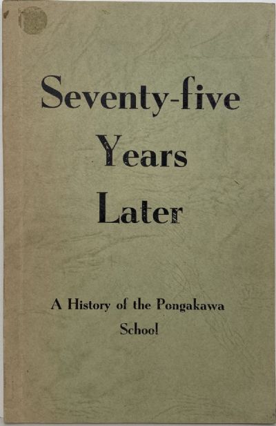 Seventy five Years Later - A History of the Pongakawa School