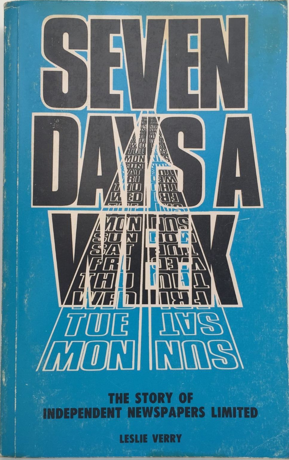 SEVEN DAYS A WEEK: The Story of Independent Newspapers