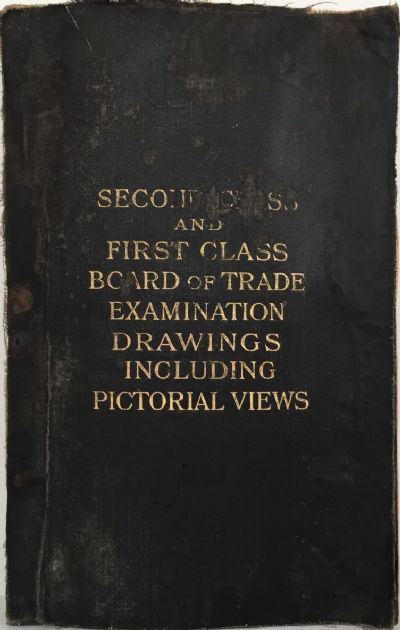 Second Class and First Class Board of Trade Examination Drawings Including Pictorial Views 