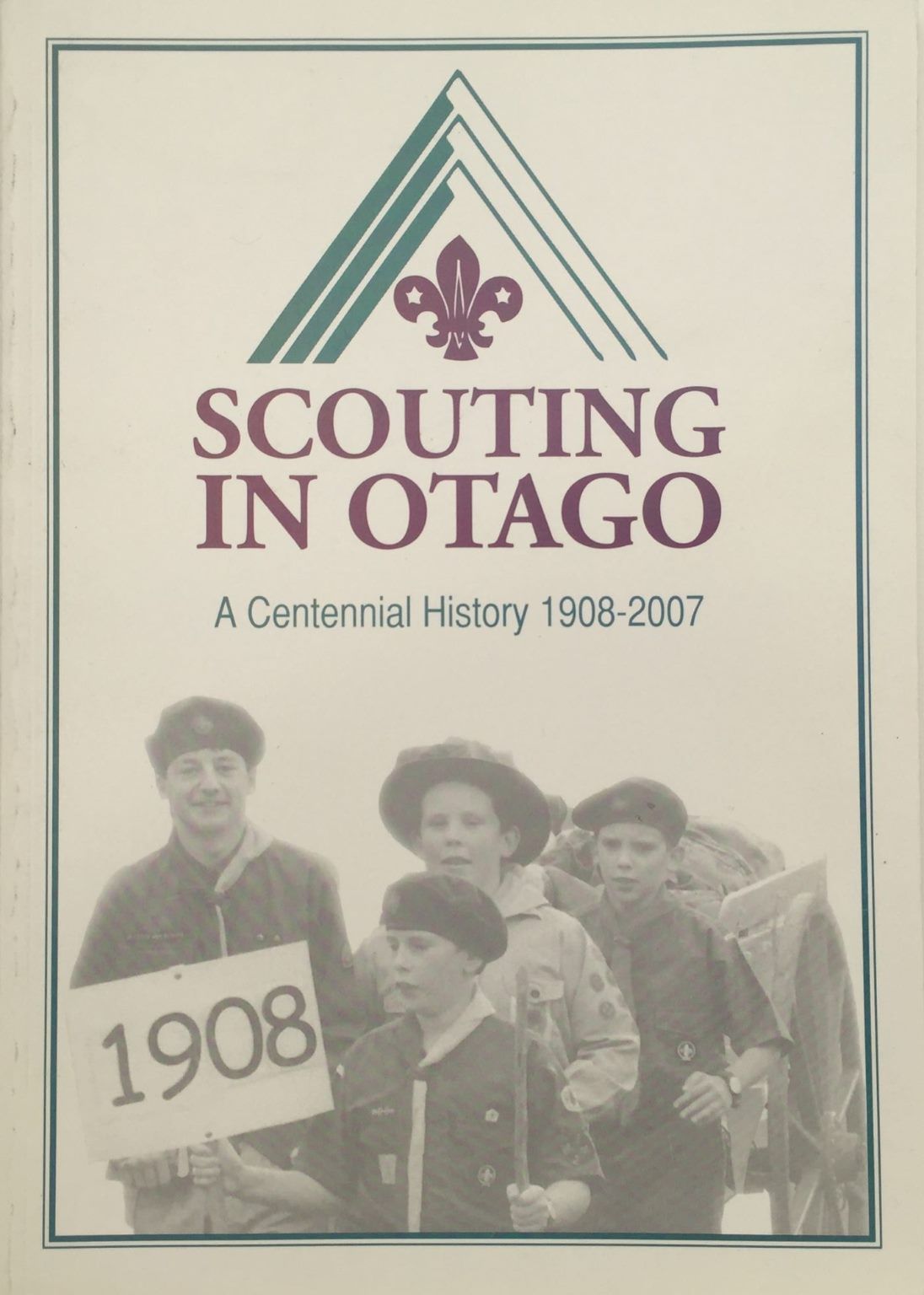 SCOUTING IN OTAGO: A Centennial History 1908-2007