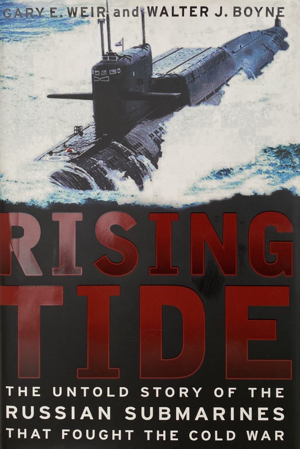 RISING TIDE: The Untold Story of the Russian Submarines that fought the Cold War