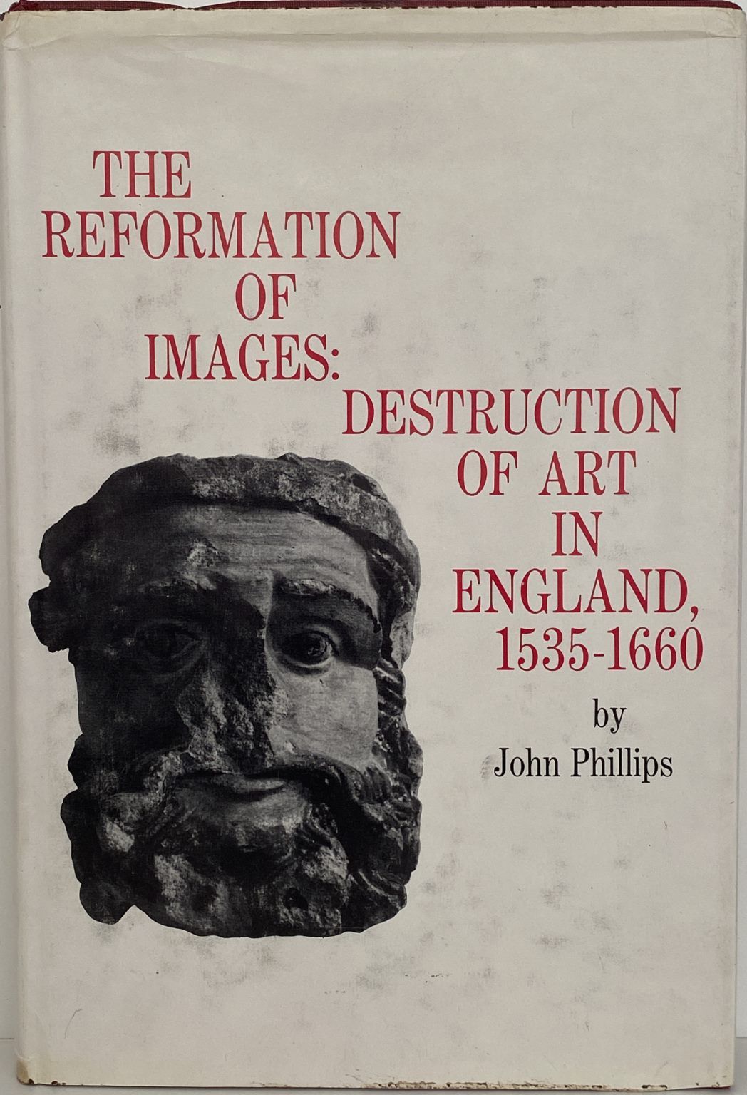 THE REFORMATION OF IMAGES: Destruction of Art in England 1535-1660