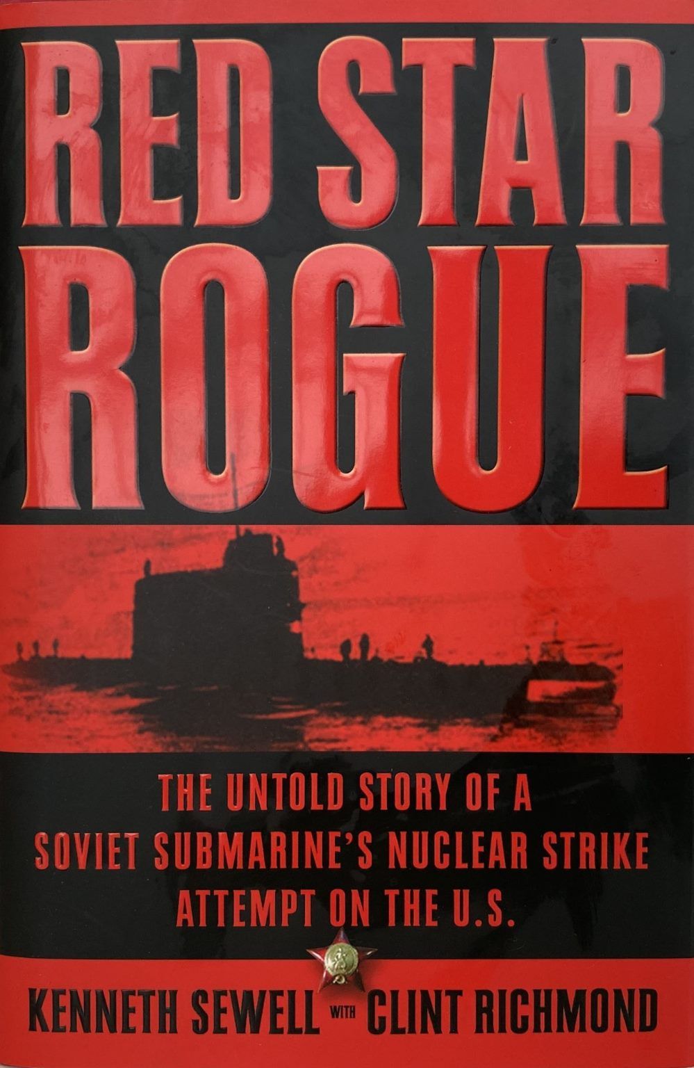 RED STAR ROUGE: The Story of a Soviet Submarine's Nuclear strike attempt
