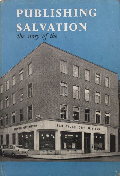PUBLISHING SALVATION: The Story of The Scripture Gift Mission 