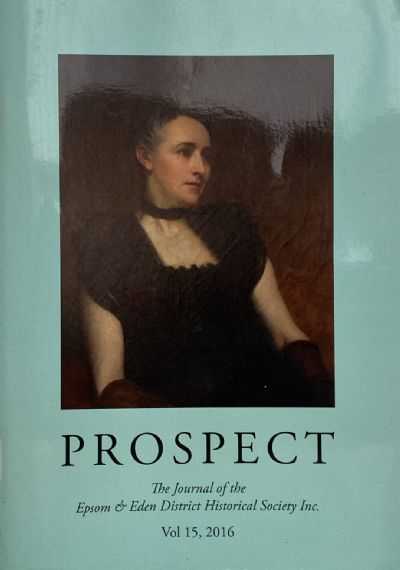 PROSPECT: Journal of the Epsom & Eden District Historical Society - Vol 15, 2016 
