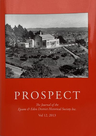 PROSPECT: Journal of the Epsom & Eden District Historical Society - Vol 12, 2013 