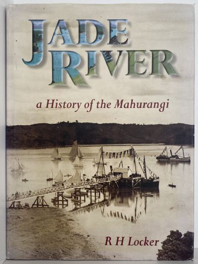 JADE RIVER: A History of the Mahurangi
