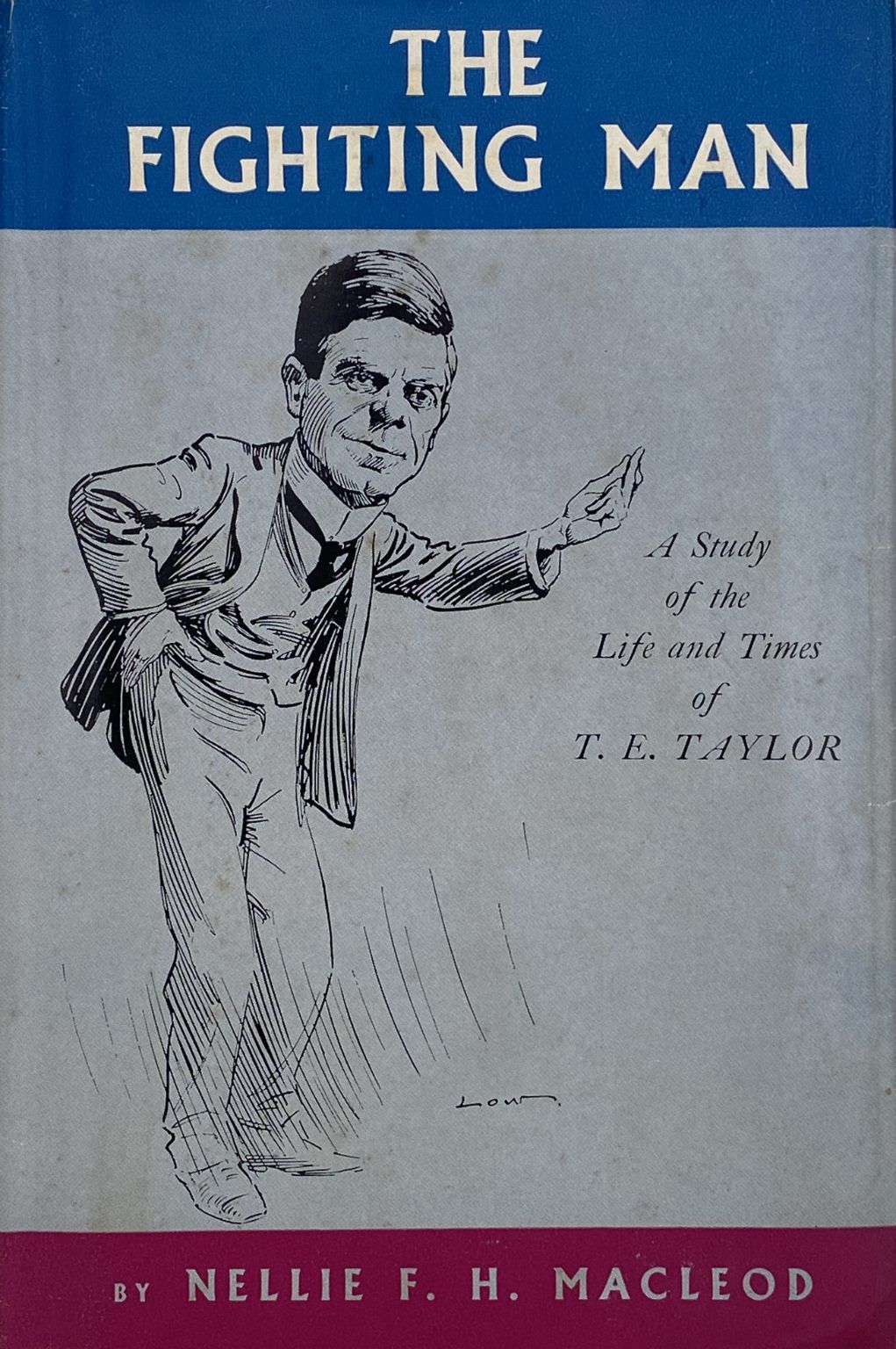 THE FIGHTING MAN: A Study of The Life and Times T. E. Taylor