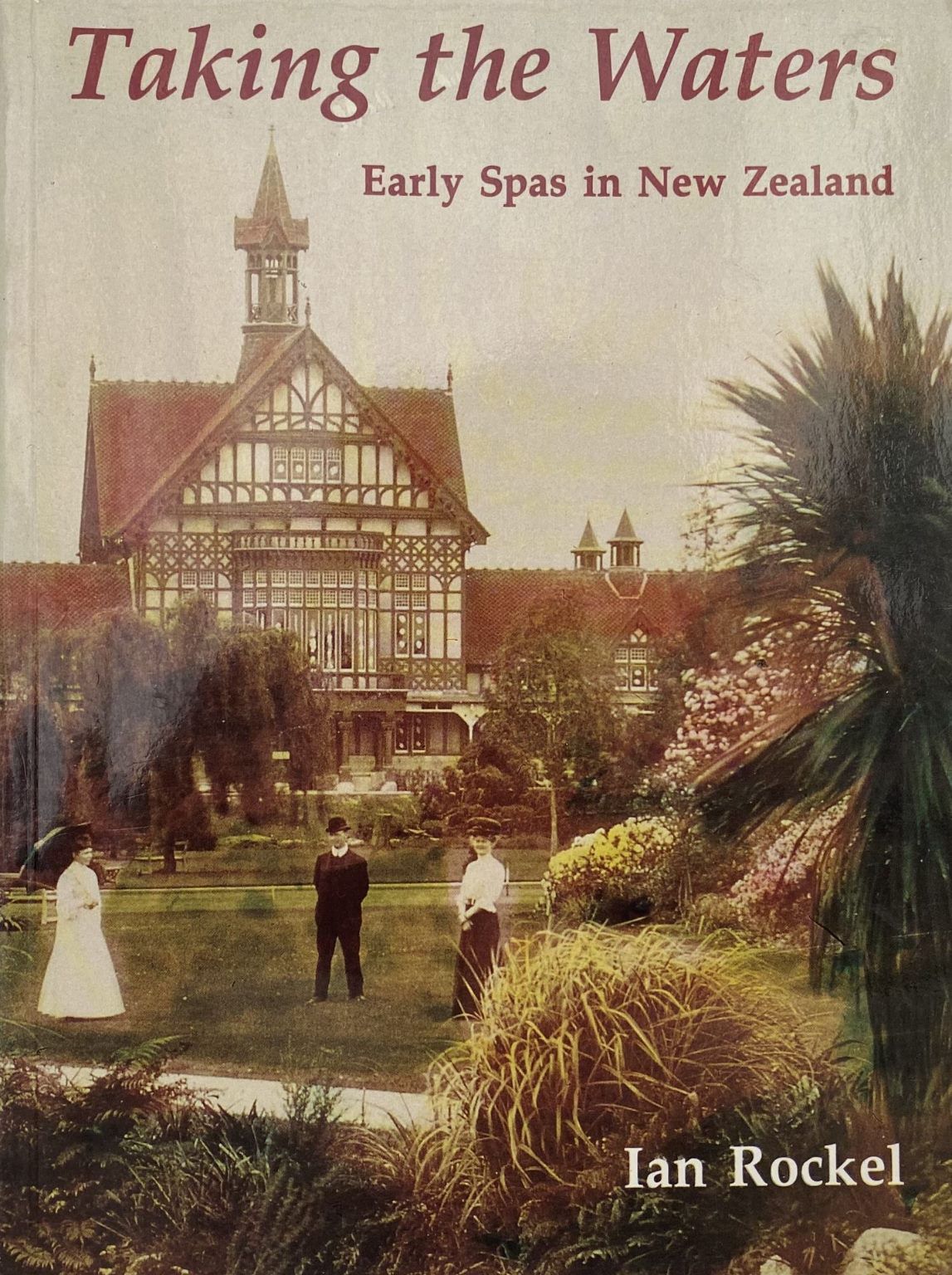 TAKING THE WATERS: Early Spas in New Zealand
