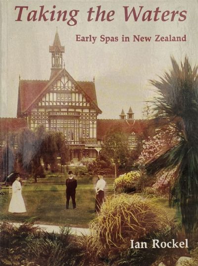 TAKING THE WATERS: Early Spas in New Zealand 