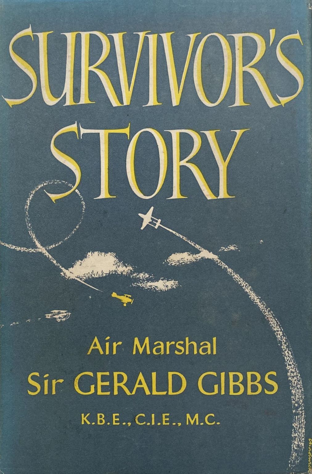 SURVIVORS STORY: Autobiography, Air Marshall Sir Gerald Gibbs