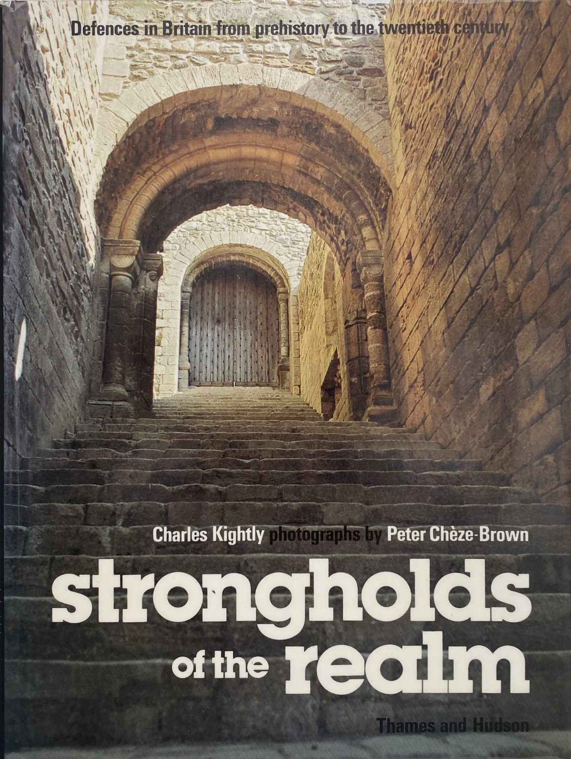 STRONGHOLDS of the REALM: Defences in Britain from Prehistory to 20th Century