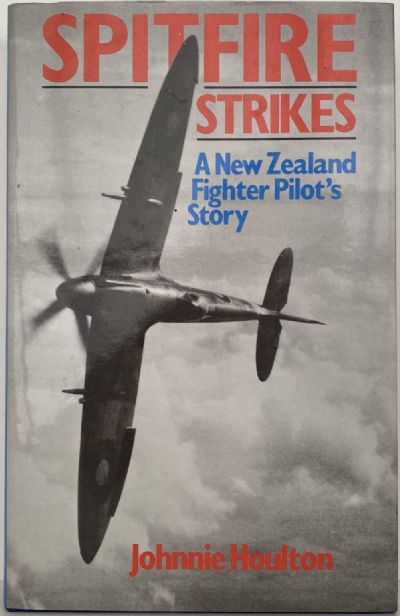 SPITFIRE STRIKES: A New Zealand Fighter Pilot's Story 