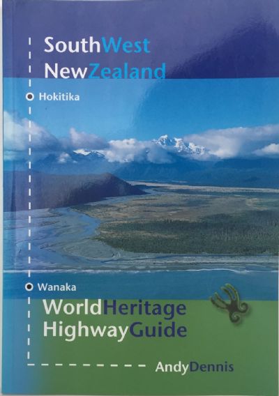 SOUTHWEST NEW ZEALAND: World Heritage Highway Guide