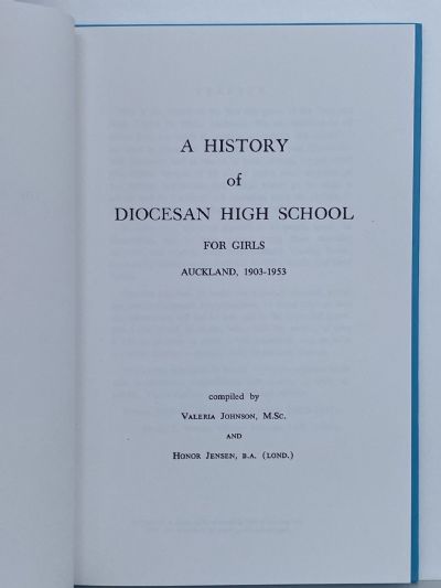 THE DIOCESAN HIGH SCHOOL FOR GIRLS AUCKLAND: A History 1903 -1953