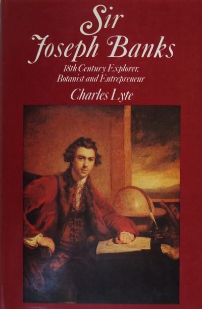SIR JOSEPH BANKS: 18th Century Explorer, Botanist And Entrepreneur 