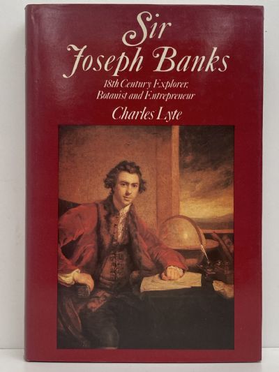SIR JOSEPH BANKS: 18th Century Explorer, Botanist And Entrepreneur
