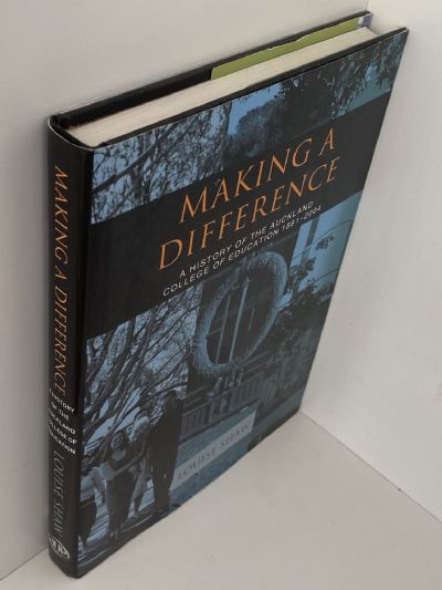 MAKING A DIFFERENCE: A History of The Auckland College of Education 1881-2004
