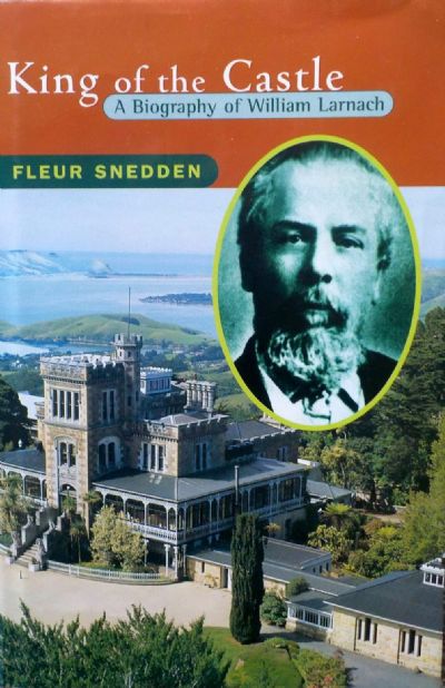 KING OF THE CASTLE: Biography of William Larnach