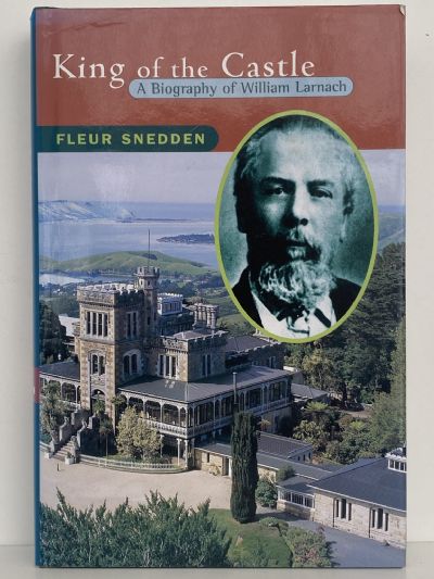 KING OF THE CASTLE: Biography of William Larnach