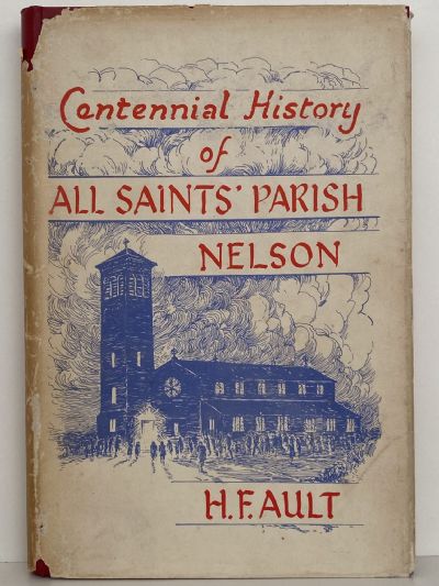 CENTENNIAL HISTORY of ALL SAINTS PARISH, Nelson 1862 - 1962