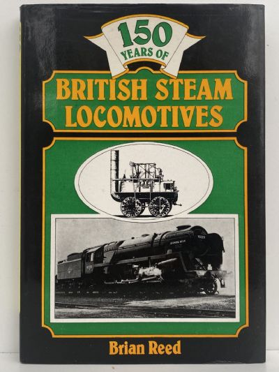 150 YEARS OF BRITISH STEAM LOCOMOTIVES