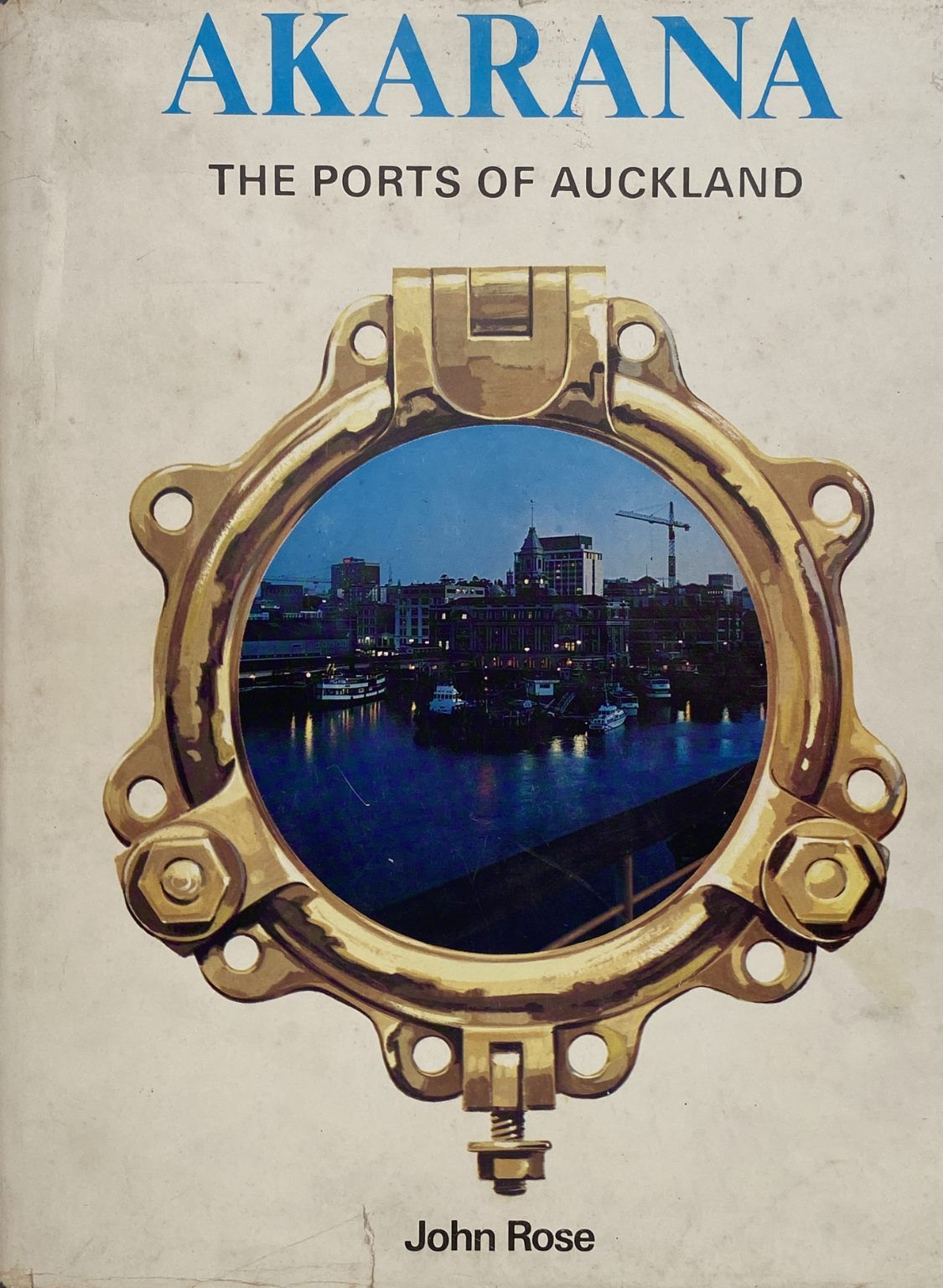 AKARANA: The Ports of Auckland 1871 to 1971
