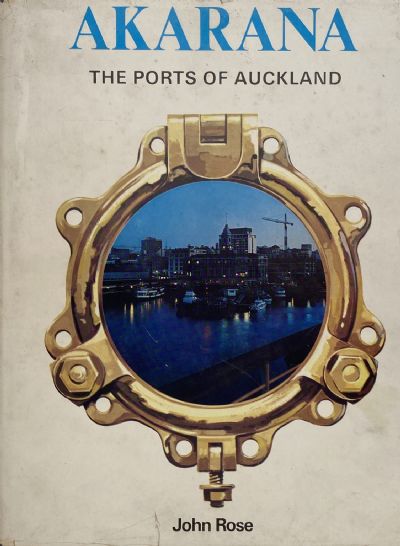 AKARANA: The Ports of Auckland 1871 to 1971 
