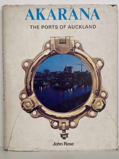 AKARANA: The Ports of Auckland 1871 to 1971
