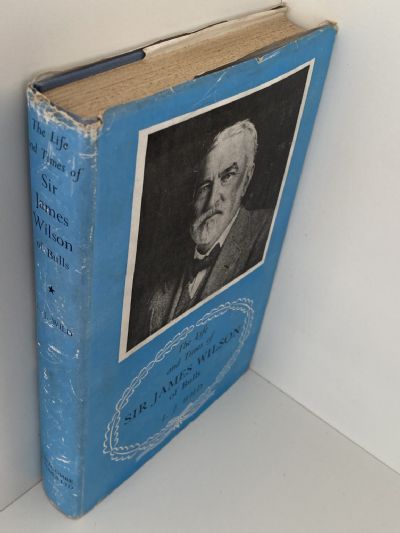 SIR JAMES WILSON of Bulls - the Life and Times of